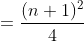 =\frac{(n+1)^2}{4}