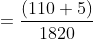 =\frac{\left ( 110+5 \right )}{1820}