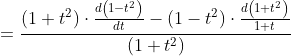 =\frac{\left(1+t^{2}\right) \cdot \frac{d\left(1-t^{2}\right)}{d t}-\left(1-t^{2}\right) \cdot \frac{d\left(1+t^{2}\right)}{1+t}}{\left(1+t^{2}\right)}