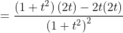 =\frac{\left(1+t^{2}\right)(2 t)-2 t(2 t)}{\left(1+t^{2}\right)^{2}} \\