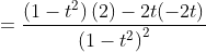 =\frac{\left(1-t^{2}\right)(2)-2 t(-2 t)}{\left(1-t^{2}\right)^{2}} \\