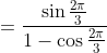 =\frac{\sin \frac{2 \pi}{3}}{1-\cos \frac{2 \pi}{3}} \\