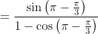 =\frac{\sin \left(\pi-\frac{\pi}{3}\right)}{1-\cos \left(\pi-\frac{\pi}{3}\right)} \\