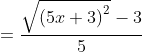 =\frac{\sqrt{\left ( 5x+3 \right )^{2}}-3}{5}