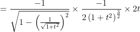 =\frac{-1}{\sqrt{1-\left(\frac{1}{\sqrt{1+t^{2}}}\right)^{2}}} \times \frac{-1}{2\left(1+t^{2}\right)^{\frac{3}{2}}} \times 2 t \\