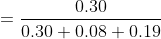 =\frac{0.30}{0.30+0.08+0.19} \\