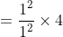=\frac{1^2}{1^2}\times 4