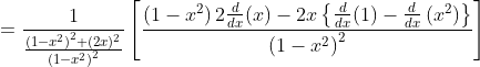 =\frac{1}{\frac{\left(1-x^{2}\right)^{2}+(2 x)^{2}}{\left(1-x^{2}\right)^{2}}}\left[\frac{\left(1-x^{2}\right) 2 \frac{d}{d x}(x)-2 x\left\{\frac{d}{d x}(1)-\frac{d}{d x}\left(x^{2}\right)\right\}}{\left(1-x^{2}\right)^{2}}\right]