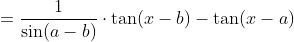 =\frac{1}{\sin (a-b)} \cdot \tan (x-b)-\tan (x-a)