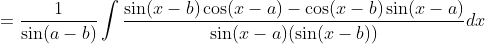=\frac{1}{\sin (a-b)} \int \frac{\sin (x-b) \cos (x-a)-\cos (x-b) \sin (x-a)}{\sin (x-a)(\sin (x-b))} d x
