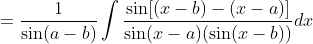=\frac{1}{\sin (a-b)} \int \frac{\sin [(x-b)-(x-a)]}{\sin (x-a)(\sin (x-b))} d x