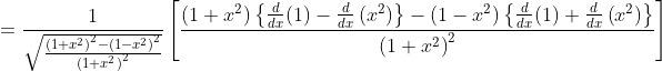 =\frac{1}{\sqrt{\frac{\left(1+x^{2}\right)^{2}-\left(1-x^{2}\right)^{2}}{\left(1+x^{2}\right)^{2}}}}\left[\frac{\left(1+x^{2}\right)\left\{\frac{d}{d x}(1)-\frac{d}{d x}\left(x^{2}\right)\right\}-\left(1-x^{2}\right)\left\{\frac{d}{d x}(1)+\frac{d}{d x}\left(x^{2}\right)\right\}}{\left(1+x^{2}\right)^{2}}\right]