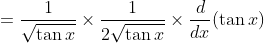 =\frac{1}{\sqrt{\tan x}} \times \frac{1}{2 \sqrt{\tan x}} \times \frac{d}{d x}(\tan x)