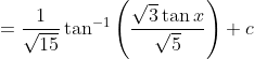 =\frac{1}{\sqrt{15}} \tan ^{-1}\left(\frac{\sqrt{3} \tan x}{\sqrt{5}}\right)+c