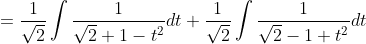 =\frac{1}{\sqrt{2}} \int \frac{1}{\sqrt{2}+1-t^{2}} d t+\frac{1}{\sqrt{2}} \int \frac{1}{\sqrt{2}-1+t^{2}} d t