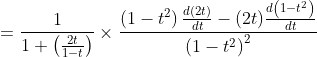 =\frac{1}{1+\left(\frac{2 t}{1-t}\right)} \times \frac{\left(1-t^{2}\right) \frac{d(2 t)}{d t}-(2 t) \frac{d\left(1-t^{2}\right)}{d t}}{\left(1-t^{2}\right)^{2}}
