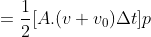 =\frac{1}{2}[A.(v+v_{0}) \Delta t] p