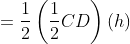 =\frac{1}{2}\left ( \frac{1}{2}CD \right )(h)