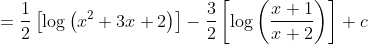 =\frac{1}{2}\left[\log \left(x^{2}+3 x+2\right)\right]-\frac{3}{2}\left[\log \left(\frac{x+1}{x+2}\right)\right]+c