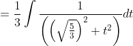 =\frac{1}{3} \int \frac{1}{\left(\left(\sqrt{\frac{5}{3}}\right)^{2}+t^{2}\right)} d t