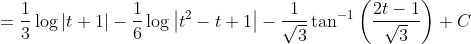 =\frac{1}{3} \log |t+1|-\frac{1}{6} \log \left|t^{2}-t+1\right|-\frac{1}{\sqrt{3}} \tan ^{-1}\left(\frac{2 t-1}{\sqrt{3}}\right)+C