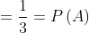 =\frac{1}{3}=P\left ( A \right )