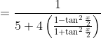 =\frac{1}{5+4\left(\frac{1-\tan ^{2} \frac{x}{2}}{1+\tan ^{2} \frac{x}{2}}\right)}