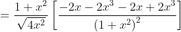 =\frac{1+x^{2}}{\sqrt{4 x^{2}}}\left[\frac{-2 x-2 x^{3}-2 x+2 x^{3}}{\left(1+x^{2}\right)^{2}}\right]