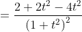 =\frac{2+2 t^{2}-4 t^{2}}{\left(1+t^{2}\right)^{2}} \\