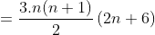 =\frac{3.n(n+1)}{2}\left (2n+6\right )