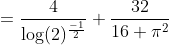 =\frac{4}{\log (2)^{\frac{-1}{2}}}+\frac{32}{16+\pi^{2}}