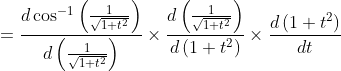 =\frac{d \cos ^{-1}\left(\frac{1}{\sqrt{1+t^{2}}}\right)}{d\left(\frac{1}{\sqrt{1+t^{2}}}\right)} \times \frac{d\left(\frac{1}{\sqrt{1+t^{2}}}\right)}{d\left(1+t^{2}\right)} \times \frac{d\left(1+t^{2}\right)}{d t}