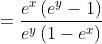 =\frac{e^{x}\left(e^{y}-1\right)}{e^{y}\left(1-e^{x}\right)}