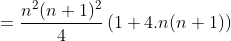 =\frac{n^2(n+1)^2}{4}\left ( 1+4.n(n+1) \right )