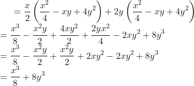 =\frac{x}{2}\left ( \frac{x^{2}}{4}-xy+4y^{2} \right )+2y \left ( \frac{x^{2}}{4}-xy+4y^{2} \right )\\ =\frac{x^{3}}{8}-\frac{x^{2}y}{2}+\frac{4xy^{2}}{2}+\frac{2yx^{2}}{4}-2xy^{2}+8y^{3}\\ =\frac{x^{3}}{8}-\frac{x^{2}y}{2}+\frac{x^{2}y}{2}+2xy^{2}-2xy^{2}+8y^{3}\\ =\frac{x^{3}}{8}+8y^{3}