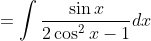 =\int \frac{\sin x}{2 \cos ^{2} x-1} d x
