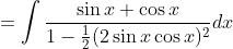 =\int \frac{\sin x+\cos x}{1-\frac{1}{2}(2 \sin x \cos x)^{2}} d x