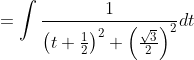 =\int \frac{1}{\left(t+\frac{1}{2}\right)^{2}+\left(\frac{\sqrt{3}}{2}\right)^{2}} d t