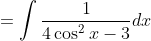 =\int \frac{1}{4 \cos ^{2} x-3} d x