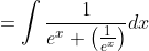 =\int \frac{1}{e^{x}+\left(\frac{1}{e^{x}}\right)} d x