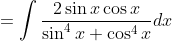 =\int \frac{2 \sin x \cos x}{\sin ^{4} x+\cos ^{4} x} d x