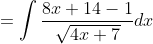 =\int \frac{8 x+14-1}{\sqrt{4 x+7}} d x