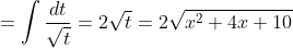 =\int \frac{dt}{\sqrt{t}}=2\sqrt{t}=2\sqrt{x^2+4x+10}