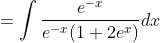=\int \frac{e^{-x}}{e^{-x}(1+2e^{x})}dx