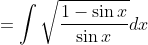 =\int \sqrt{\frac{1-\sin x}{\sin x}} d x