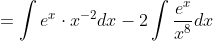 =\int e^{x} \cdot x^{-2} d x-2 \int \frac{e^{x}}{x^{8}} d x