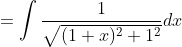 =\int\frac{1}{\sqrt{(1+x)^2+1^2}}dx