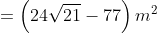 =\left (24 \sqrt{21}-77 \right )m^{2}