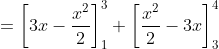 =\left [ 3x - \frac{x^2}{2}\right ] ^3_{1} + \left [ \frac{x^2}{2} -3x\right ] ^4_{3}