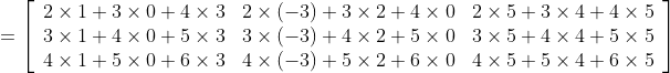 =\left[\begin{array}{lll} 2 \times 1+3 \times 0+4 \times 3 & 2 \times(-3)+3 \times 2+4 \times 0 & 2 \times 5+3 \times 4+4 \times 5 \\ 3 \times 1+4 \times 0+5 \times 3 & 3 \times(-3)+4 \times 2+5 \times 0 & 3 \times 5+4 \times 4+5 \times 5 \\ 4 \times 1+5 \times 0+6 \times 3 & 4 \times(-3)+5 \times 2+6 \times 0 & 4 \times 5+5 \times 4+6 \times 5 \end{array}\right]